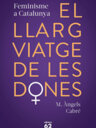 El llarg viatge de les dones. Feminisme a Catalunya.